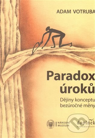 Kniha: Paradox úroků (Adam Votruba). Doplněk, 2013 Kniha: Paradox úroků (Adam Votruba). Doplněk, 2013