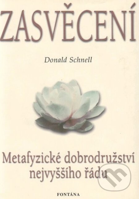 Kniha: Zasvěcení (Metafyzické dobrodružství nejvyššího řádu) (Donald Schnell). Fontána, 2017 Kniha: Zasvěcení (Metafyzické dobrodružství nejvyššího řádu) (Donald Schnell). Fontána, 2017
