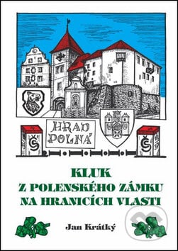 Kluk z Polenského zámku na hranicích vlasti - Jan Krátký, Oftis, 2015