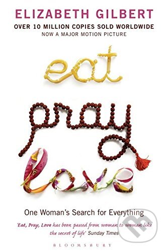 Kniha: Eat, Pray, Love (Elizabeth Gilbert). Bloomsbury, 2007 Kniha: Eat, Pray, Love (Elizabeth Gilbert). Bloomsbury, 2007