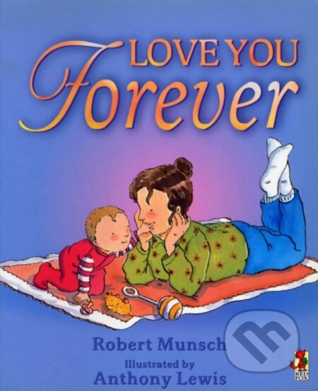 Kniha: Love You Forever (Robert Munsch). Red Fox, 2001 Kniha: Love You Forever (Robert Munsch). Red Fox, 2001