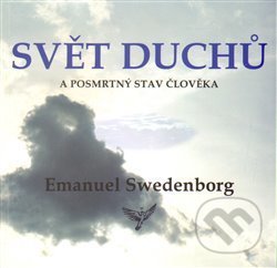 Kniha: Svět duchů a posmrtný stav člověka (Emanuel Swedenborg). Lenka Máchová, 2014 Kniha: Svět duchů a posmrtný stav člověka (Emanuel Swedenborg). Lenka Máchová, 2014