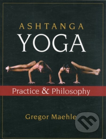 Kniha: Ashtanga Yoga (Gregor Maehle). New World Library, 2007 Kniha: Ashtanga Yoga (Gregor Maehle). New World Library, 2007