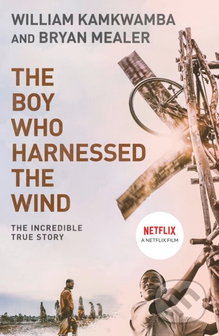 Kniha: The Boy Who Harnessed the Wind (Bryan Mealer a William Kamkwamba). HarperCollins, 2010 Kniha: The Boy Who Harnessed the Wind (Bryan Mealer a William Kamkwamba). HarperCollins, 2010