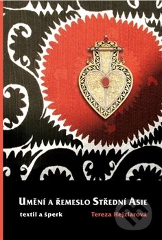 Kniha: Umění a řemeslo Střední Asie (Tereza Hejzlarová). Filozofická fakulta UK v Praze, 2014 Kniha: Umění a řemeslo Střední Asie (Tereza Hejzlarová). Filozofická fakulta UK v Praze, 2014