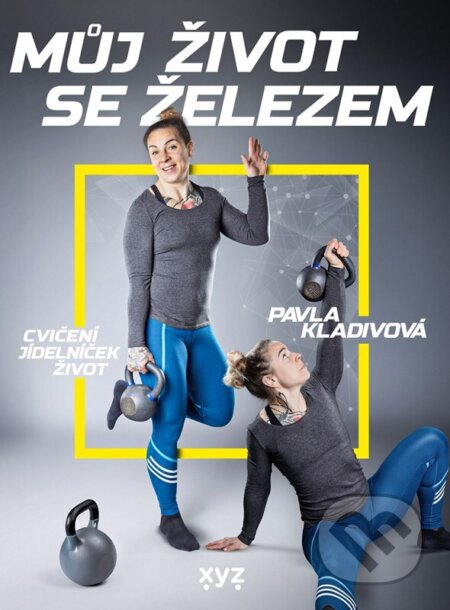 Kniha: Můj život se železem (Pavla Kladivová). XYZ, 2025 Kniha: Můj život se železem (Pavla Kladivová). XYZ, 2025