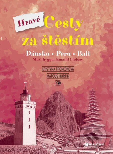 Kniha: Hravé cesty za štěstím (Kristýna Tronečková). CPRESS, 2025 Kniha: Hravé cesty za štěstím (Kristýna Tronečková). CPRESS, 2025