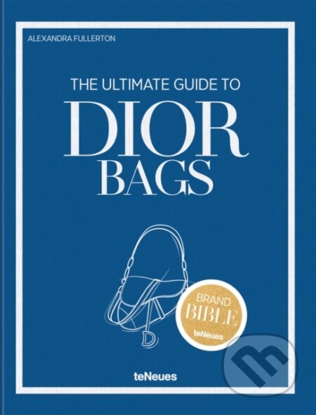 Kniha: The Ultimate Guide to Dior Bags (Alexandra Fullerton). , 2025 Kniha: The Ultimate Guide to Dior Bags (Alexandra Fullerton). , 2025