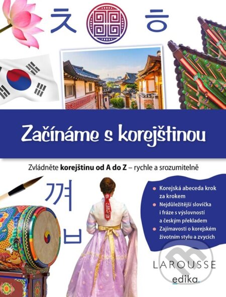 Kniha: Začínáme s korejštinou (Éditions Larousse). Edika, 2025 Kniha: Začínáme s korejštinou (Éditions Larousse). Edika, 2025