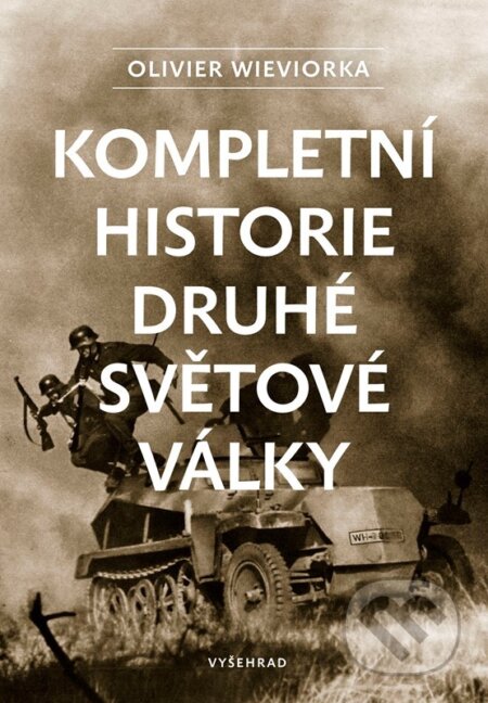 Kniha: Kompletní historie druhé světové války (Olivier Wieviorka). Vyšehrad, 2025 Kniha: Kompletní historie druhé světové války (Olivier Wieviorka). Vyšehrad, 2025