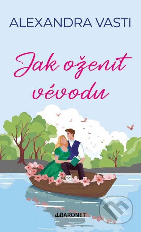 Kniha: Jak oženit vévodu (Alexandra Vasti). Baronet, 2025 Kniha: Jak oženit vévodu (Alexandra Vasti). Baronet, 2025