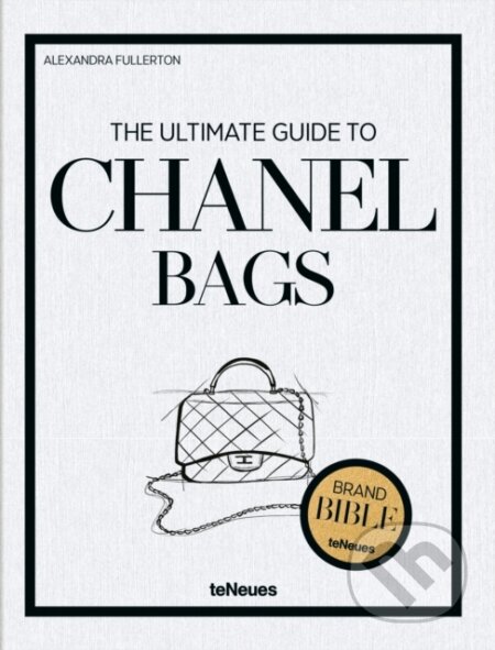 Kniha: The Ultimate Guide to Chanel Bags (Alexandra Fullerton). , 2025 Kniha: The Ultimate Guide to Chanel Bags (Alexandra Fullerton). , 2025