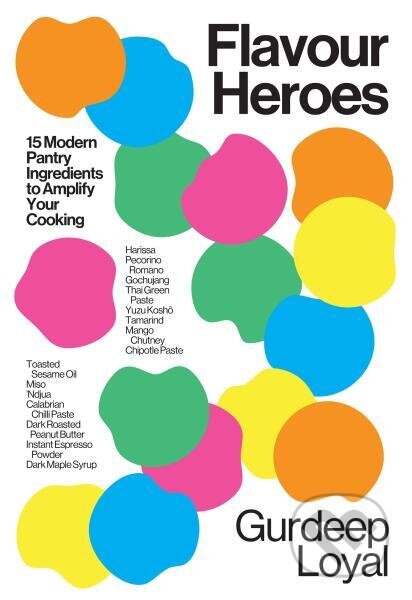 Kniha: Flavour Heroes (Gurdeep Loyal). Quadrille, 2025 Kniha: Flavour Heroes (Gurdeep Loyal). Quadrille, 2025