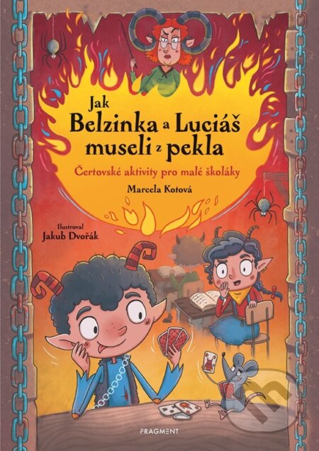 Kniha: Jak Belzinka a Luciáš museli z pekla (Marcela Kotová). Nakladatelství Fragment, 2025 Kniha: Jak Belzinka a Luciáš museli z pekla (Marcela Kotová). Nakladatelství Fragment, 2025