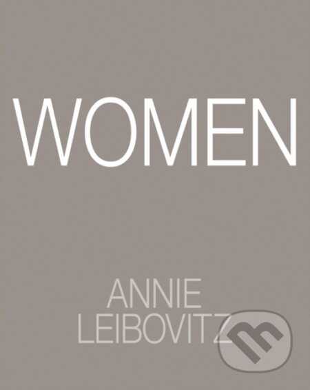 Kniha: Women (Annie Leibovitz). Phaidon, 2025 Kniha: Women (Annie Leibovitz). Phaidon, 2025