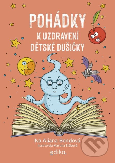 Kniha: Pohádky k uzdravení dětské dušičky (Ivana Bendová). Edika, 2025 Kniha: Pohádky k uzdravení dětské dušičky (Ivana Bendová). Edika, 2025