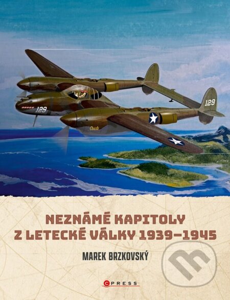 Kniha: Neznámé kapitoly z letecké války 1939–1945 (Marek Brzkovský). CPRESS, 2025 Kniha: Neznámé kapitoly z letecké války 1939–1945 (Marek Brzkovský). CPRESS, 2025