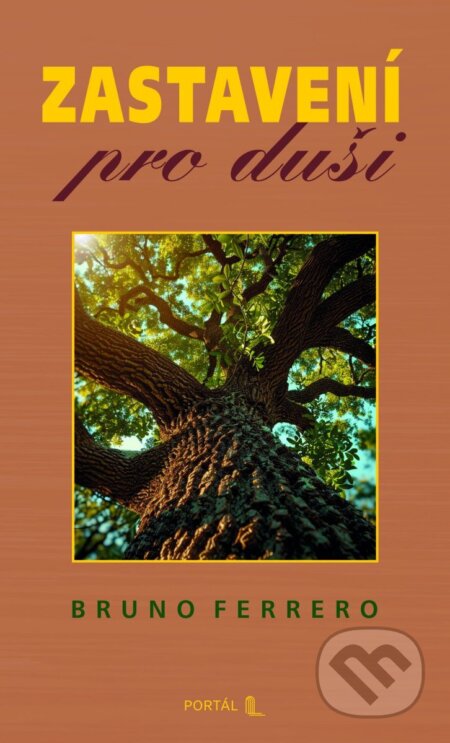 Kniha: Zastavení pro duši (Bruno Ferrero). Portál, 2025 Kniha: Zastavení pro duši (Bruno Ferrero). Portál, 2025