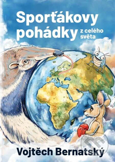Kniha: Sporťákovy pohádky z celého světa (Vojtěch Bernatský). CPRESS, 2025 Kniha: Sporťákovy pohádky z celého světa (Vojtěch Bernatský). CPRESS, 2025