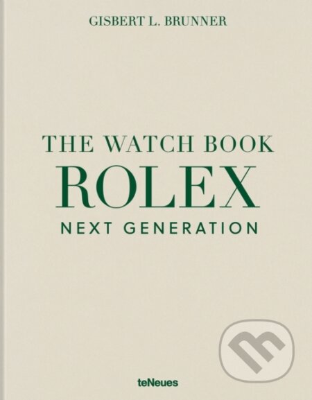 Kniha: The Watch Book Rolex: Next Generation (Gisbert L. Brunner). , 2025 Kniha: The Watch Book Rolex: Next Generation (Gisbert L. Brunner). , 2025