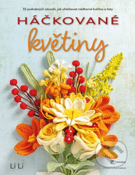 Kniha: Háčkované květiny (Li Li). Metafora, 2026 Kniha: Háčkované květiny (Li Li). Metafora, 2026