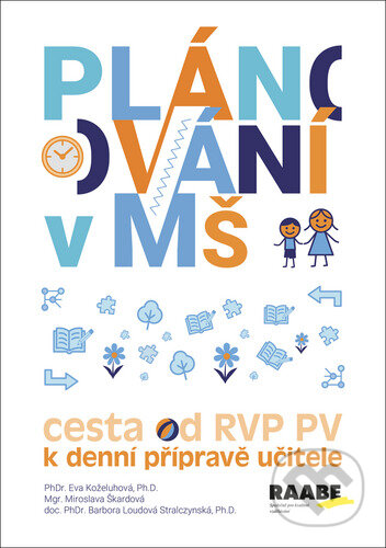 Kniha: Plánování v mateřské škole (Eva Koželuhová, Miroslava Škardová a Barbora Loudová Stralczynská). Raabe, 2025 Kniha: Plánování v mateřské škole (Eva Koželuhová, Miroslava Škardová a Barbora Loudová Stralczynská). Raabe, 2025