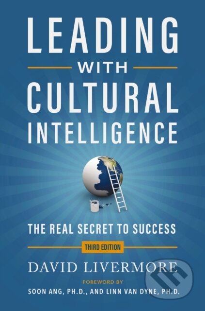Kniha: Leading with Cultural Intelligence 3rd Edition (Livermore David). Amacom, 2024 Kniha: Leading with Cultural Intelligence 3rd Edition (Livermore David). Amacom, 2024