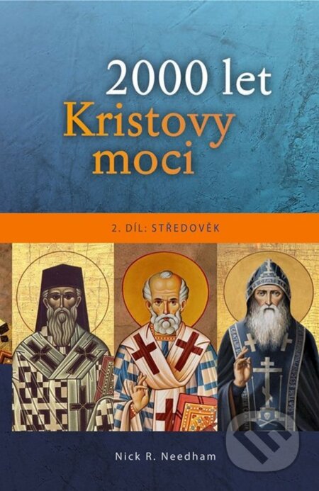 Kniha: 2000 let Kristovy moci: Dva tisíce let Kristovy moci (Nicholas R. Needham). Poutníkova četba, 2025 Kniha: 2000 let Kristovy moci: Dva tisíce let Kristovy moci (Nicholas R. Needham). Poutníkova četba, 2025