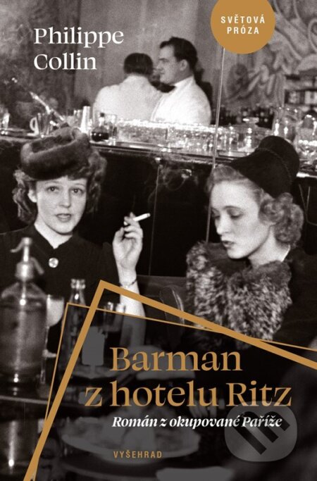 Kniha: Barman z hotelu Ritz (Philippe Collin). Vyšehrad, 2025 Kniha: Barman z hotelu Ritz (Philippe Collin). Vyšehrad, 2025