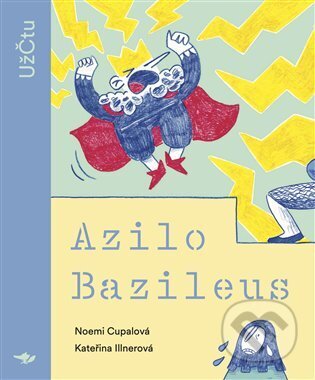 Kniha: Azilo Bazileus (Noemi Cupalová). Běžíliška, 2025 Kniha: Azilo Bazileus (Noemi Cupalová). Běžíliška, 2025