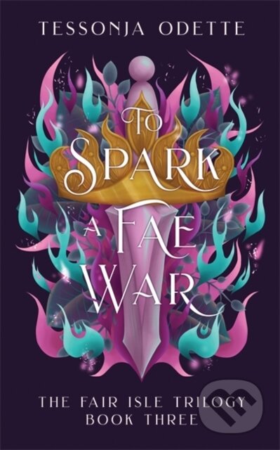 Kniha: To Spark a Fae War (Tessonja Odette). Bonnier Books, 2025 Kniha: To Spark a Fae War (Tessonja Odette). Bonnier Books, 2025