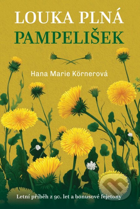 Kniha: Louka plná pampelišek (Marie Hana Körnerová). Fortuna Libri, 2025 Kniha: Louka plná pampelišek (Marie Hana Körnerová). Fortuna Libri, 2025