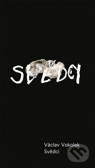 Kniha: Svědci (Václav Vokolek). NOV - spolek pro soudobou a mladou tvorbu, 2025 Kniha: Svědci (Václav Vokolek). NOV - spolek pro soudobou a mladou tvorbu, 2025