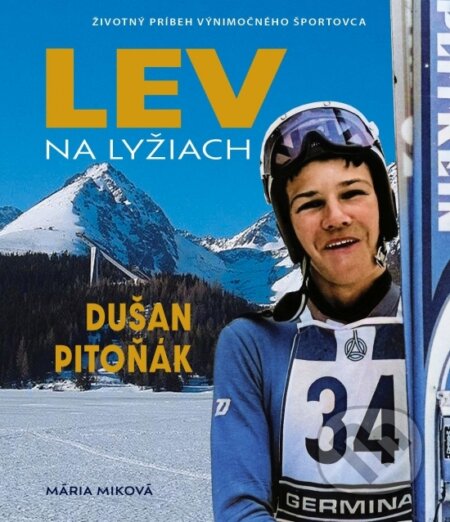 Kniha: Lev na lyžiach - Dušan Pitoňák (Mária Miková). Media Group, 2025 Kniha: Lev na lyžiach - Dušan Pitoňák (Mária Miková). Media Group, 2025