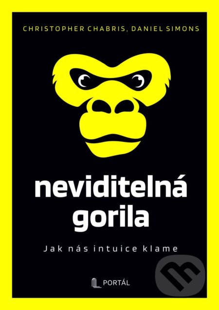 Kniha: Neviditelná gorila (Christopher Chabris a Daniel Simons). Portál, 2025 Kniha: Neviditelná gorila (Christopher Chabris a Daniel Simons). Portál, 2025