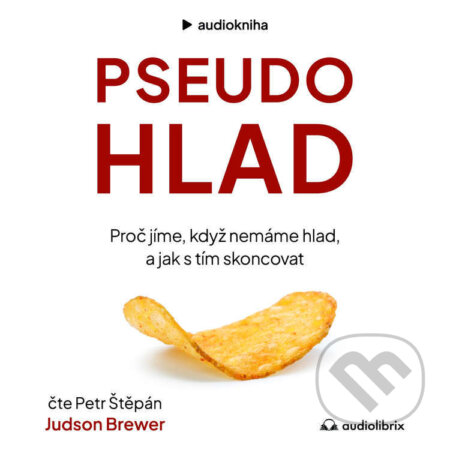 Audiokniha: Pseudohlad (Judson Brewer). Audiolibrix, 2025 Audiokniha: Pseudohlad (Judson Brewer). Audiolibrix, 2025