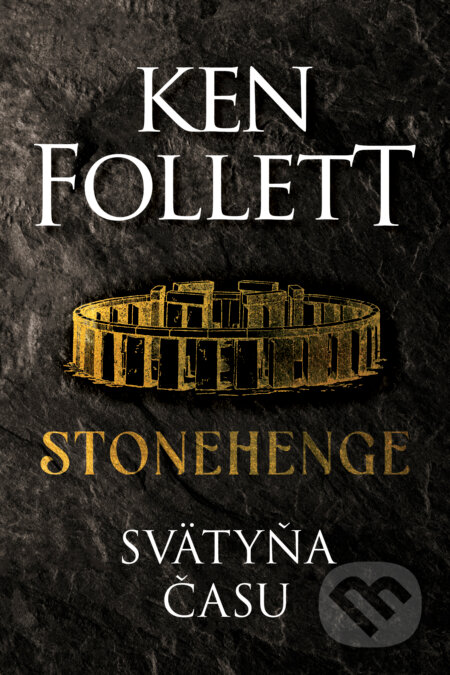 Kniha: Stonehenge (Ken Follett). Tatran, 2025 Kniha: Stonehenge (Ken Follett). Tatran, 2025