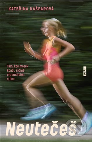Kniha: Neutečeš (Kateřina Kašparová). Práh, 2025 Kniha: Neutečeš (Kateřina Kašparová). Práh, 2025