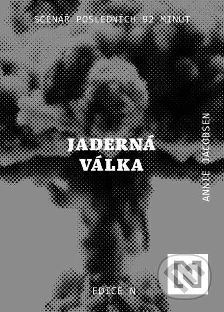 Kniha: Jaderná válka (Annie Jacobsen). N media, 2025 Kniha: Jaderná válka (Annie Jacobsen). N media, 2025