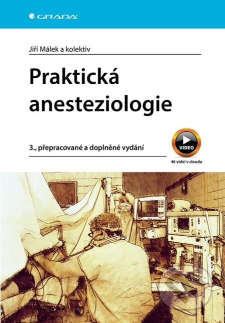 Kniha: Praktická anesteziologie (Jiří Málek). Grada, 2025 Kniha: Praktická anesteziologie (Jiří Málek). Grada, 2025