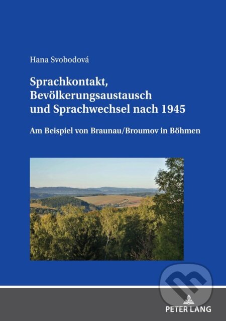 Kniha: Sprachkontakt, Bevoelkerungsaustausch und Sprachwechsel nach 1945 (Hana Svobodová). , 2024 Kniha: Sprachkontakt, Bevoelkerungsaustausch und Sprachwechsel nach 1945 (Hana Svobodová). , 2024