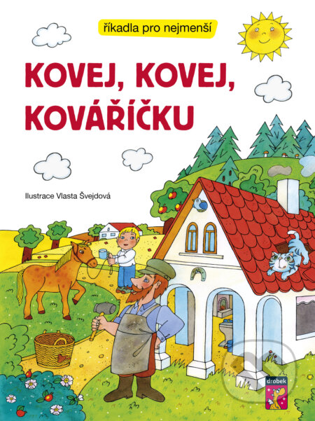 Kniha: Kovej, kovej, kováříčku (Drobek). Drobek, 2025 Kniha: Kovej, kovej, kováříčku (Drobek). Drobek, 2025