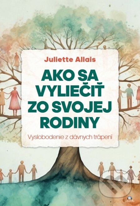 Kniha: Ako sa vyliečiť zo svojej rodiny (Juliette Allais). Citadella, 2025 Kniha: Ako sa vyliečiť zo svojej rodiny (Juliette Allais). Citadella, 2025