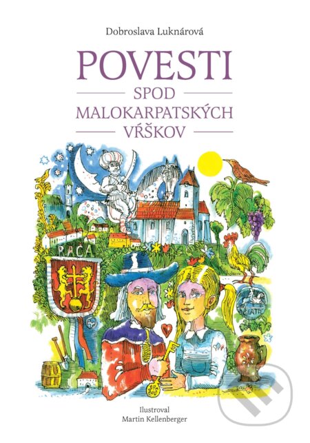 Kniha: Povesti spod malokarpatských vŕškov (Dobroslava Luknárová). Slovart, 2025 Kniha: Povesti spod malokarpatských vŕškov (Dobroslava Luknárová). Slovart, 2025