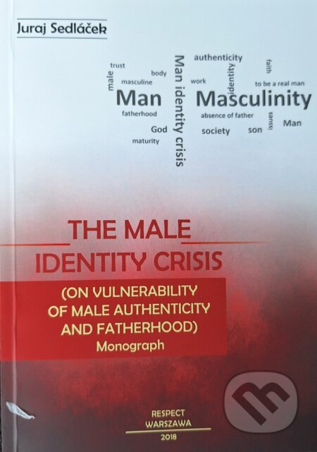 Kniha: The male identity crisis (Juraj Sedláček). , 2018 Kniha: The male identity crisis (Juraj Sedláček). , 2018