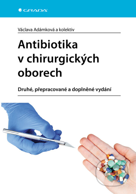 Kniha: Antibiotika v chirurgických oborech (Václava Adámková). Grada, 2025 Kniha: Antibiotika v chirurgických oborech (Václava Adámková). Grada, 2025