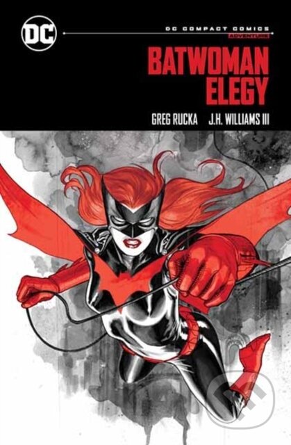 Kniha: Batwoman: Elegy: DC Compact Comics Edition (Greg Rucka a J.H. Wiliams). DC Comics, 2025 Kniha: Batwoman: Elegy: DC Compact Comics Edition (Greg Rucka a J.H. Wiliams). DC Comics, 2025