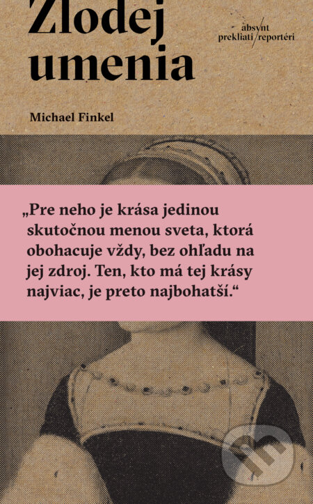 Kniha: Zlodej umenia (Michael Finkel). Absynt, 2025 Kniha: Zlodej umenia (Michael Finkel). Absynt, 2025