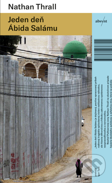Kniha: Jeden deň Ábida Salámu (Nathan Thrall). Absynt, 2026 Kniha: Jeden deň Ábida Salámu (Nathan Thrall). Absynt, 2026