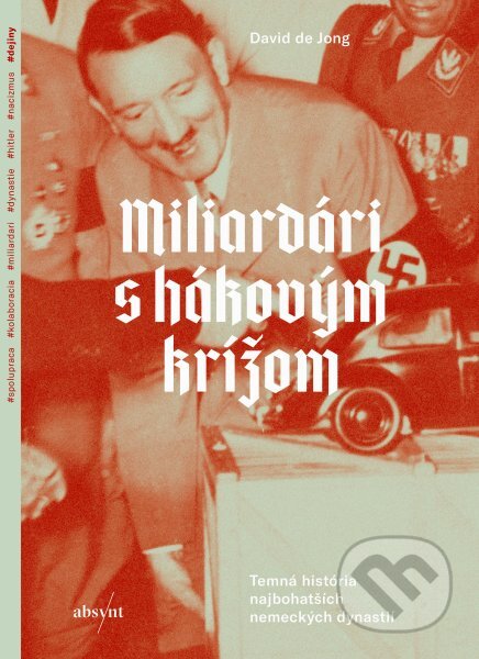 Kniha: Miliardári s hákovým krížom (David de Jong). Absynt, 2025 Kniha: Miliardári s hákovým krížom (David de Jong). Absynt, 2025